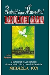 Amintiri despre Mitropolitul Bartolomeu Anania (resigilat)