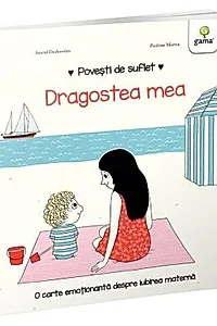 Povesti de suflet - Dragostea mea (resigilat)