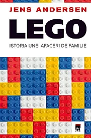 LEGO. Istoria unei afaceri de familie
