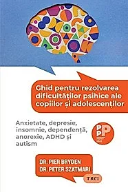 Ghid pentru rezolvarea dificultatilor psihice ale copiilor si adolescentilor