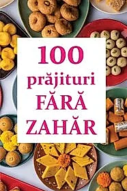 100 de prajituri fara zahar