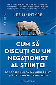Cum sa discuti cu un negationist al stiintei
