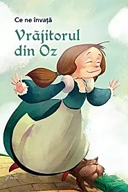 Ce ne invata Vrajitorul din Oz