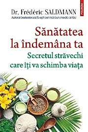 Sanatatea la indemana ta. Secretul stravechi care iti va schimba viata