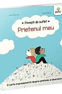 Povesti de suflet - Prietenul meu (resigilat)