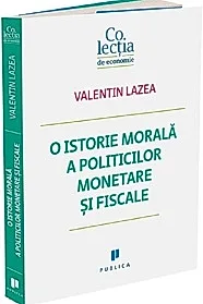 O istorie morala a politicilor monetare si fiscale