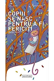 Copiii se nasc pentru a fi fericiti (resigilat)