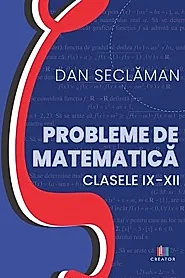 Probleme de matematica - Clasele 9-12