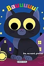 Bauuuuu! Da, eu sunt, pisica!