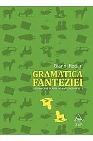 Gramatica fanteziei. Introducere in arta de a nascoci povesti