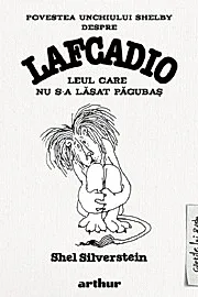 Povestea unchiului Shelby despre Lafcadio, leul care nu s-a lasat pagubas