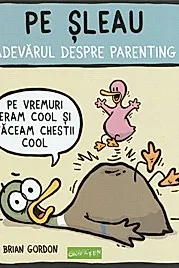 Pe sleau. Adevarul despre parenting