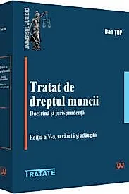 Tratat de dreptul muncii. Doctrina si jurisprudenta