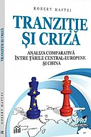Tranzitie si criza. Analiza comparativa intre tarile Central-Europene si China
