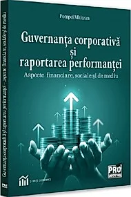 Guvernanta corporativa si raportarea performantei : aspecte financiare, sociale si de mediu
