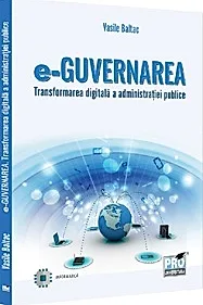 e-Guvernarea. Transformarea digitala a administratiei publice