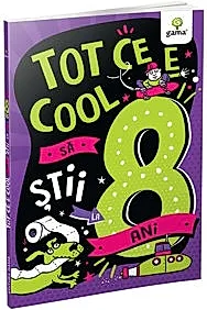 Tot ce e cool sa stii la 8 ani