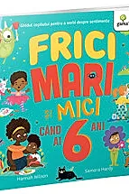Frici mari si mici cand ai 6 ani