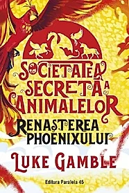 Societatea secreta a animalelor. Renasterea Phoenixului