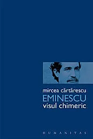 Eminescu. Visul chimeric