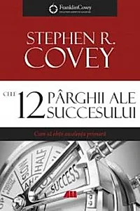 Cele 12 parghii ale succesului. Cum sa obtii excelenta primara (resigilat)