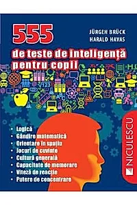 555 de teste de inteligenta pentru copii (resigilat)