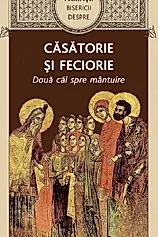 Parintii Bisericii despre casatorie sI feciorie. Doua cai spre mantuire