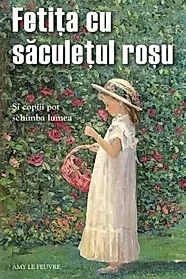 Fetita cu saculetul rosu. Si copiii pot schimba lumea