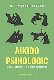 Aikido psihologic. Manual elementar de lupta psihologica