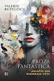 Proza fantastica. Amintiri din dimineata vietii