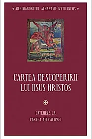 Cartea descoperirii lui Iisus Hristos. Cateheze la Cartea Apocalipsei