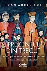 Prezentul din trecut. Istoria pe care nu o inveti la scoala