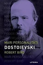 Mari personalitati. Dostoievski