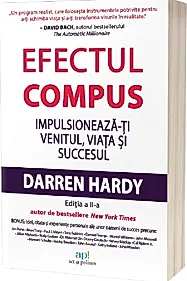 Efectul compus. Impulsioneaza-ti venitul, viata si succesul