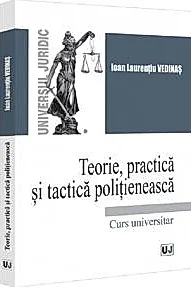 Teorie, practica si tactica politieneasca. Curs universitar