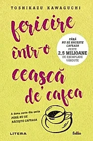 Fericire intr-o ceasca de cafea. Seria Pana nu se raceste cafeaua Vol.2