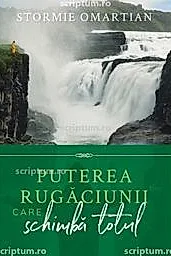 Puterea rugaciunii care schimba totul