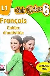 Club dos. Francais L1. Cahier d'activites. Lectia de franceza - Clasa 6