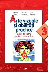 Arte vizuale si abilitati practice - Clasa 3 - Caiet de lucru