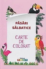 Pasari salbatice. Carte de colorat