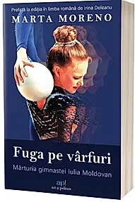 Fuga pe varfuri. Marturia gimnastei Iulia Moldovan