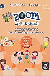 Zoom sur la Roumanie. Limba franceza - Clasa 3 - Caiet de activitati