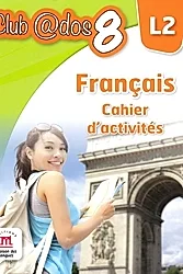 Club Dos. Francais L2. Cahier d'activites. Lectia de franceza - Clasa 8