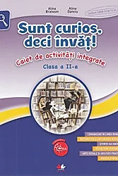 Sunt curios, deci invat! Caiet de activitati integrate - Clasa 2
