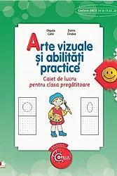 Arte vizuale si abilitati practice - Clasa pregatitoare - Caiet