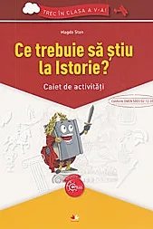Ce trebuie sa stiu la istorie? Trec in clasa 5 - Caiet