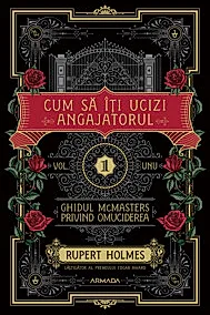 Cum sa iti ucizi angajatorul. Seria Ghidul MCMASTERS privind omuciderea Vol.1