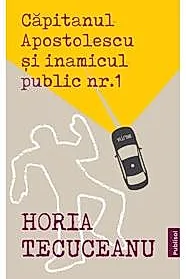 Capitanul Apostolescu si inamicul public Nr.1 (resigilat)