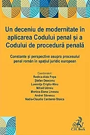 Un deceniu de modernitate in aplicarea Codului penal si a Codului de procedura penala
