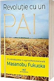 Revolutie cu un pai: O introducere in agricultura naturala